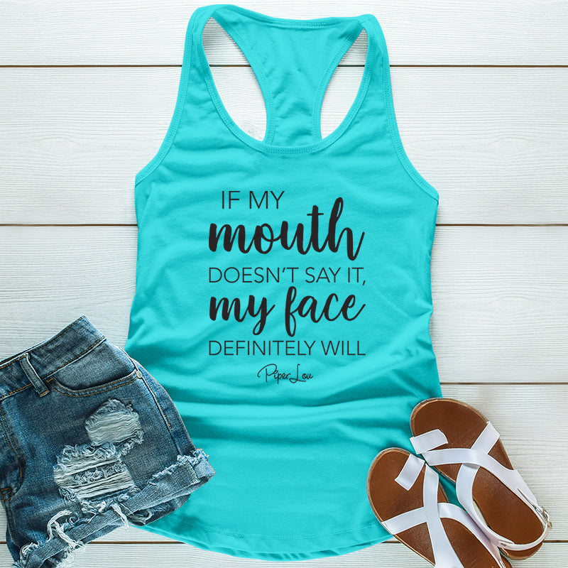 Clearance | If My Mouth Doesn't Say It My Face Definitely Will