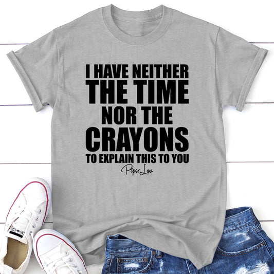 Clearance | I Have Neither The Time Nor The Crayons