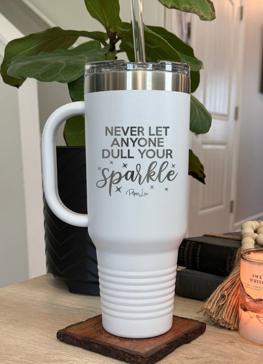 Clearance | Never Let Anyone Dull Your Sparkle 40oz Tumbler
