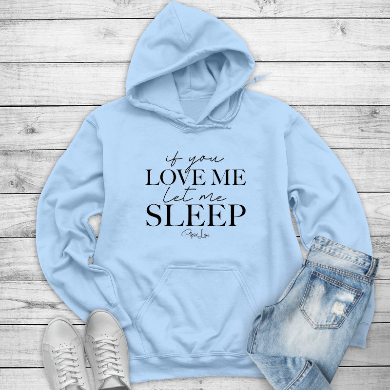 Clearance | If You Love Me Let Me Sleep Hoodie