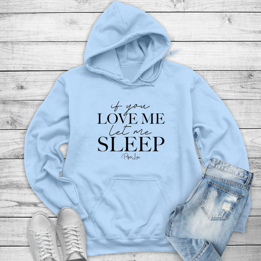 Clearance | If You Love Me Let Me Sleep Hoodie