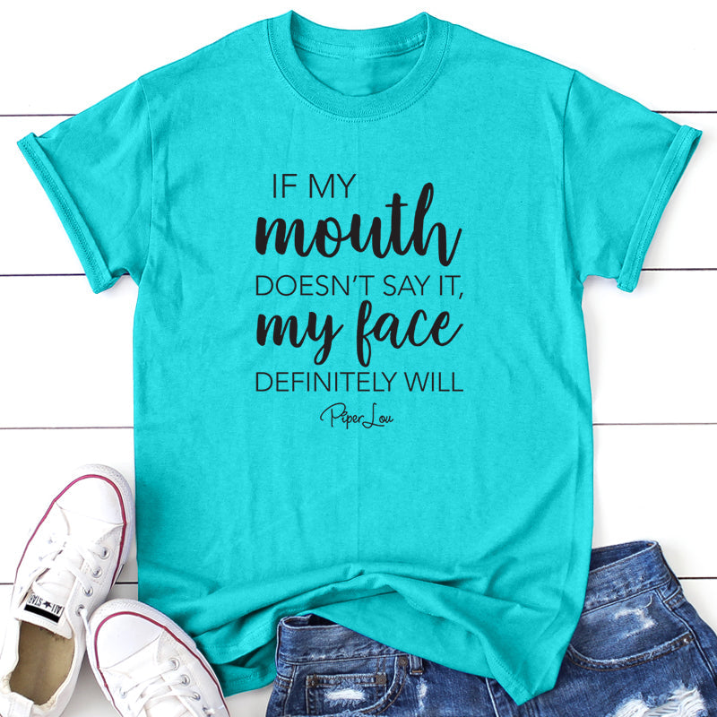 Clearance | If My Mouth Doesn't Say It My Face Definitely Will