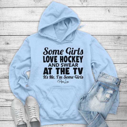 Clearance | Some Girls Love Hockey And Swear At The TV Hoodie