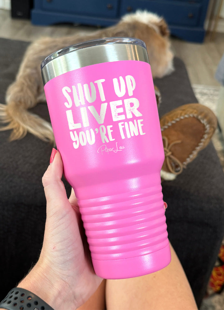 Clearance | Shut Up Liver You're Fine Old School Tumbler