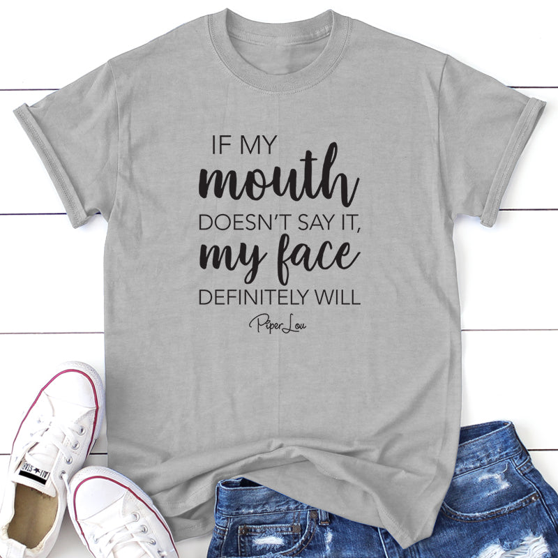Clearance | If My Mouth Doesn't Say It My Face Definitely Will
