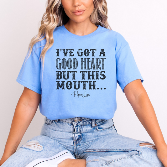 Clearance | I've Got A Good Heart But This Mouth Tee