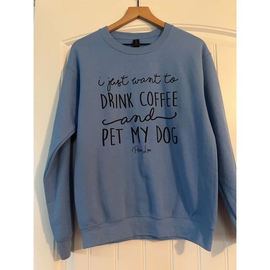 Clearance | I Just Want To Drink Coffee And Pet My Dog Crewneck
