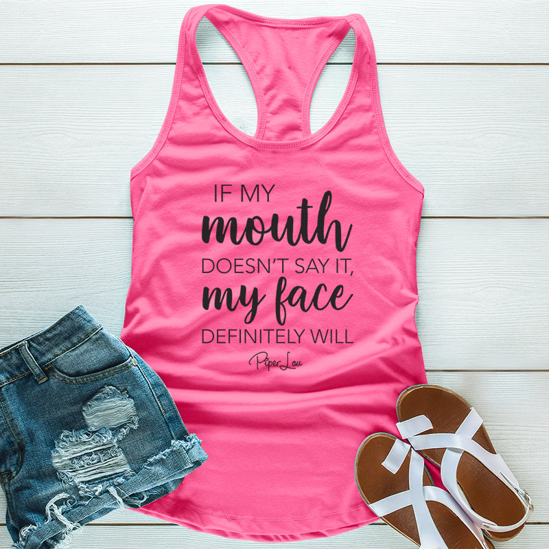 Clearance | If My Mouth Doesn't Say It My Face Definitely Will