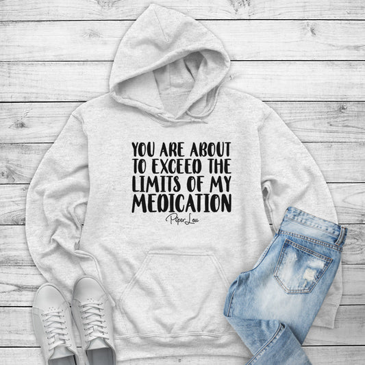 Clearance | You Are About To Exceed The Limits Of My Medication Hoodie