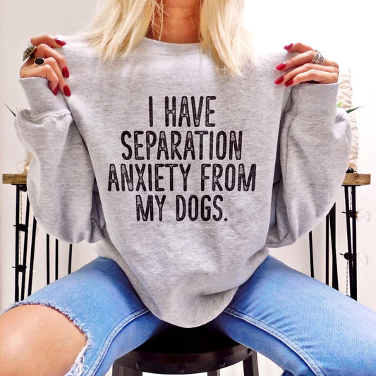Clearance | I Have Separation Anxiety From My Dogs Crewneck
