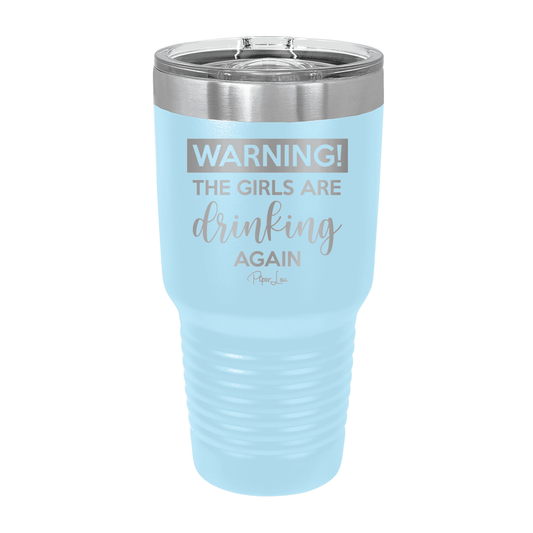 Clearance | Warning The Girls Are Drinking Again Laser Etched Tumbler