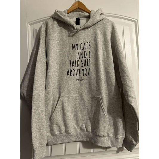 Clearance | My Cats And I Talk Shit About You Hoodie