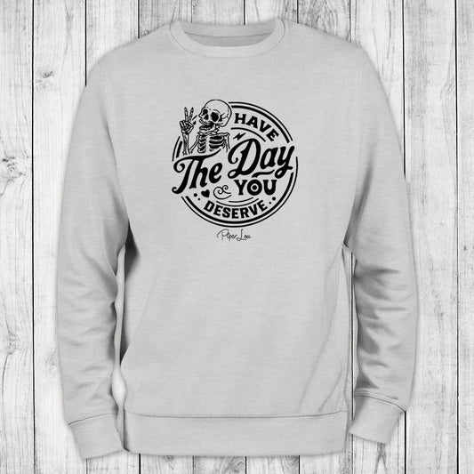 Clearance | Have The Day You Deserve Crewneck