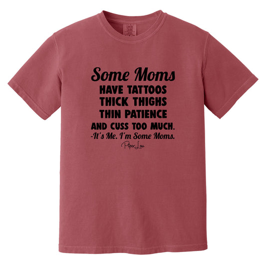 Clearance | Comfort Colors | Some Moms Have Tattoos Thick Thighs Thin Patience