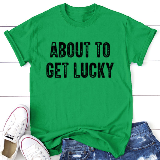 Clearance | About To Get Lucky Tee