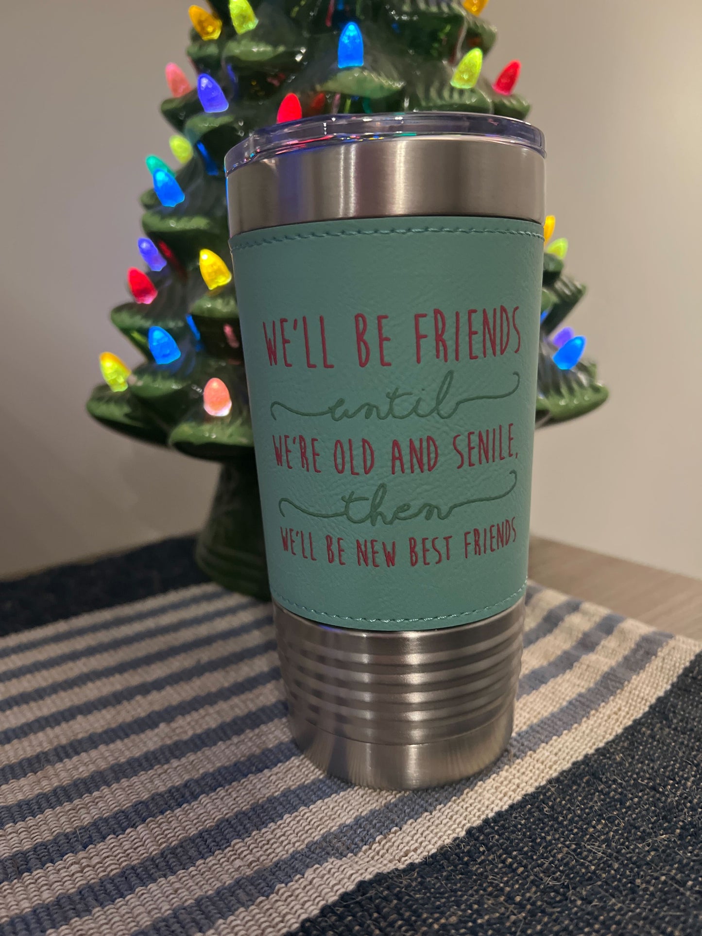 Clearance | We'll Be Friends We're Old And Senile Leatherette Tumbler