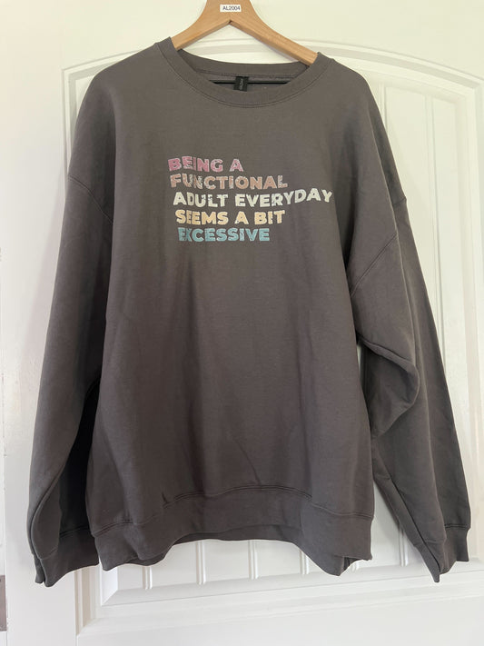 Clearance | Being A Functional Adult Everyday Seems A Bit Excessive Crewneck Sweatshirt