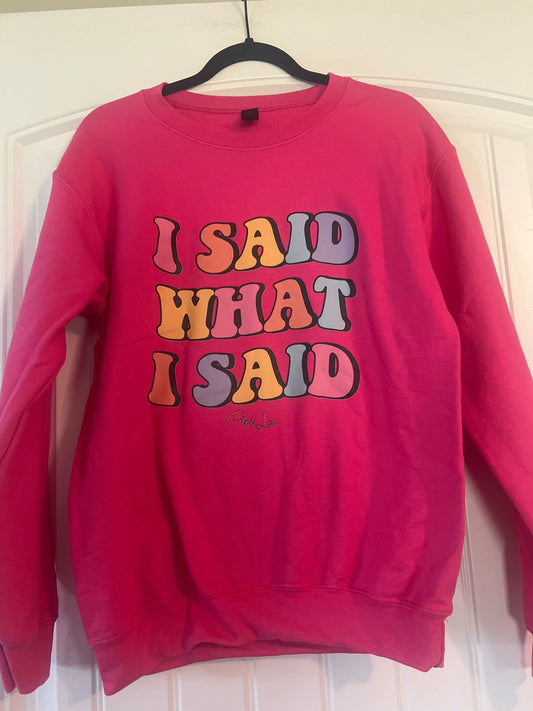 Clearance | I Said What I Said Crewneck Sweatshirt