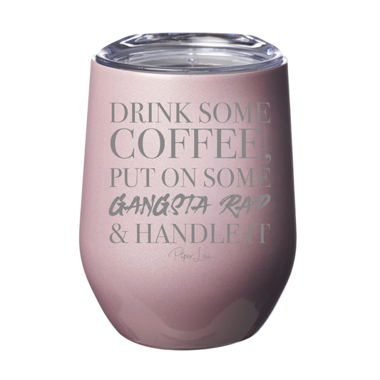 Clearance | Drink Some Coffee Put On Some Gangsta Rap 12oz Stemless Wine Cup
