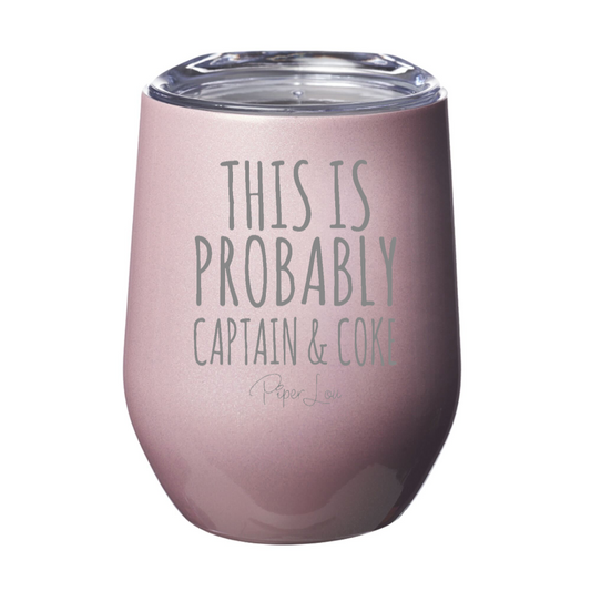 Clearance | This Is Probably Captain & Coke Laser Etched Tumbler