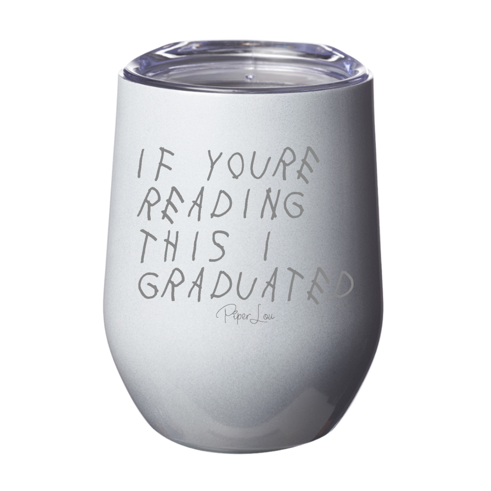 Clearance | If You're Reading This I Graduated Laser Etched Tumbler
