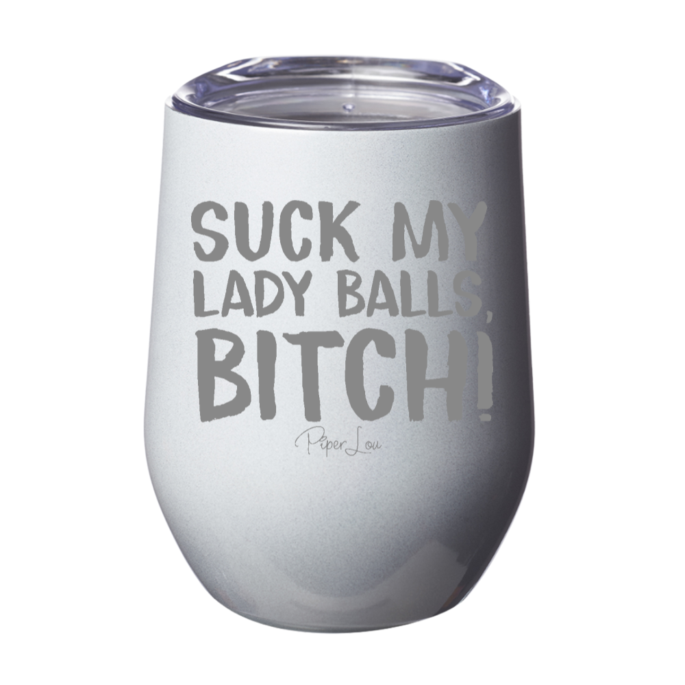 Clearance | Suck My Lady Balls Bitch Laser Etched Tumbler