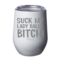 Clearance | Suck My Lady Balls Bitch Laser Etched Tumbler