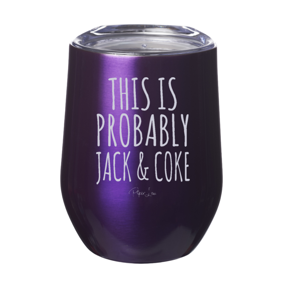 Clearance | This Is Probably Jack And Coke Laser Etched Tumbler