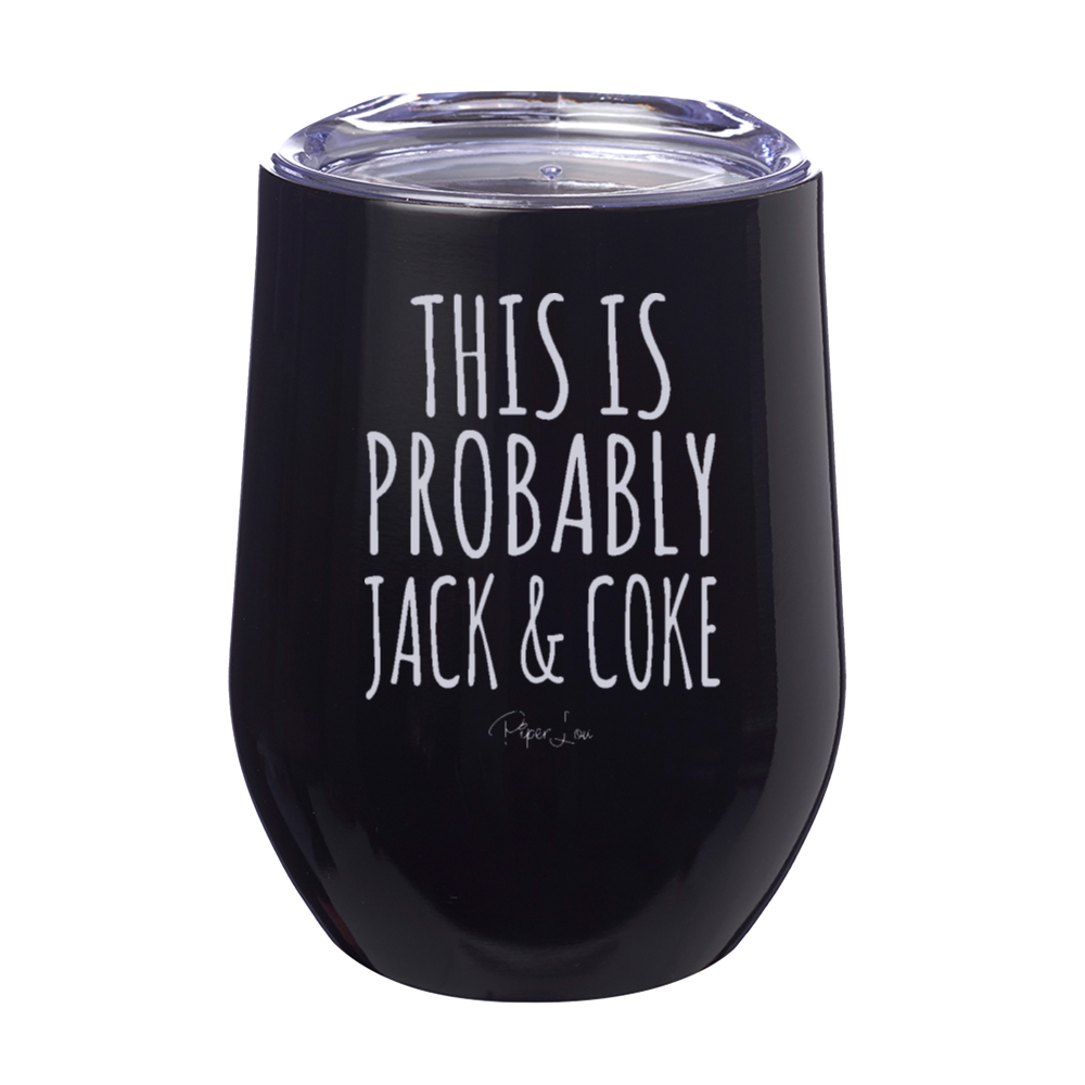 Clearance | This Is Probably Jack And Coke Laser Etched Tumbler
