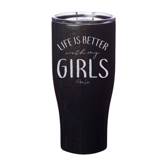 Clearance | Life Is Better With My Girls Laser Etched Tumbler