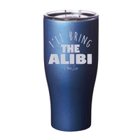 Clearance | I'll Bring The Alibi Laser Etched Tumbler