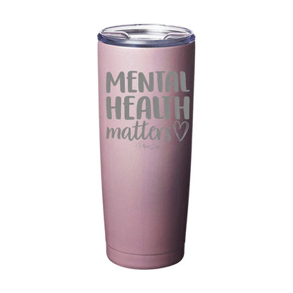 Clearance | Mental Health Matters Laser Etched Tumbler
