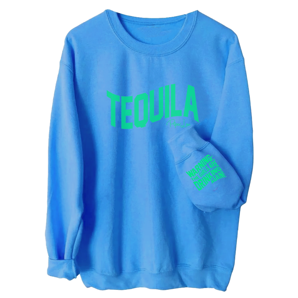 Clearance | Warning The Girls Are Drinking Tequila Again Crewneck