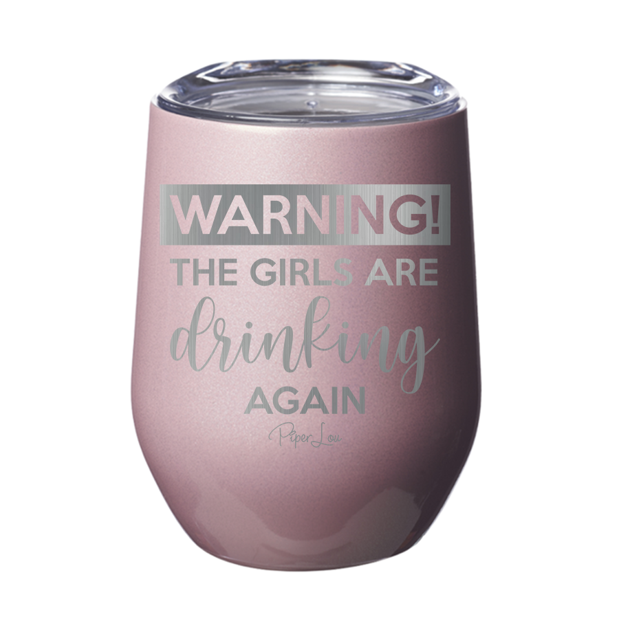 Clearance | Warning The Girls Are Drinking Again 12oz Tumbler