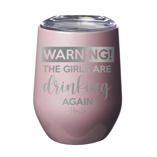 Clearance | Warning The Girls Are Drinking Again 12oz Tumbler
