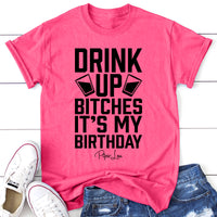 Clearance | Drink Up Bitches It's My Birthday