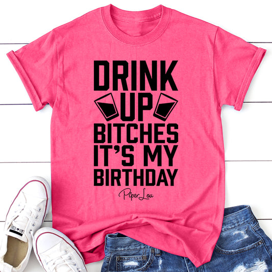 Clearance | Drink Up Bitches It's My Birthday