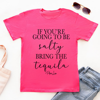 Clearance | If You're Going To Be Salty Bring The Tequila