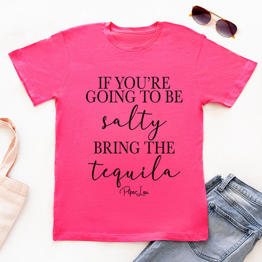 Clearance | If You're Going To Be Salty Bring The Tequila
