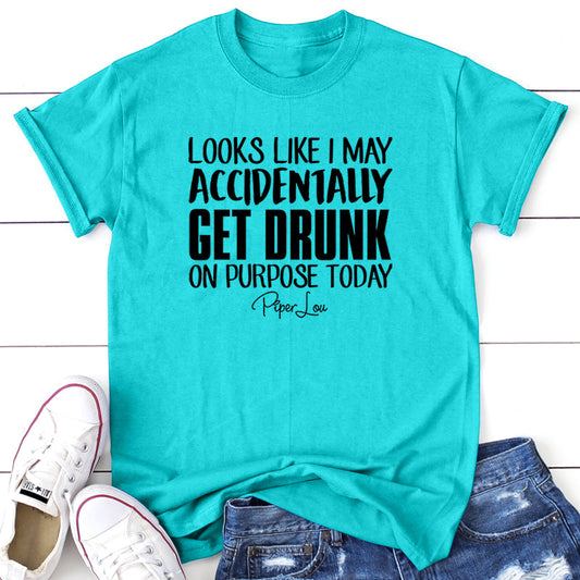 Clearance | Looks Like I May Accidentally Get Drunk On Purpose