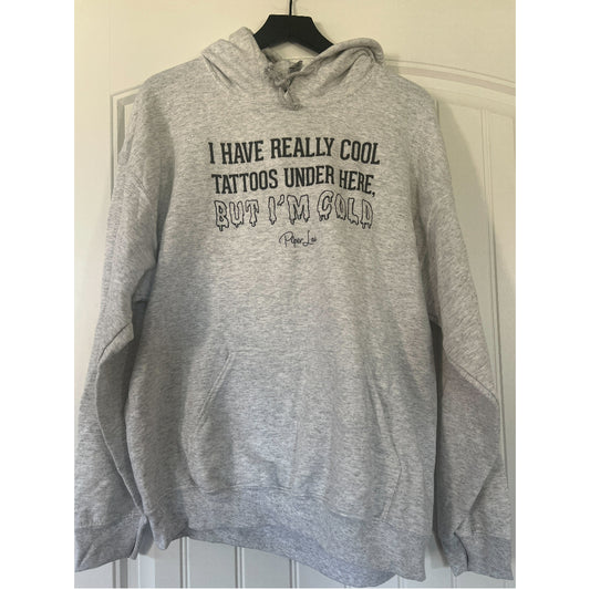 Clearance | I Have Really Cool Tattoos Under Here But I'm Cold Hoodie