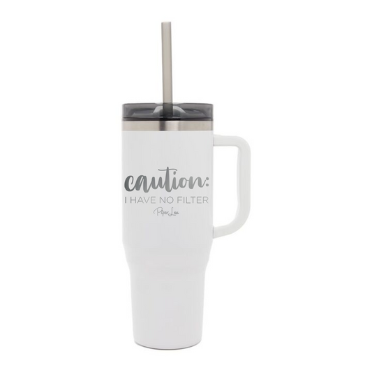 Clearance | Caution I Have No Filter Laser Etched 40oz Tumbler + Straw / White
