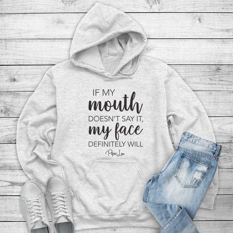 Clearance | If My Mouth Doesn't Say It My Face Definitely Will Hoodie