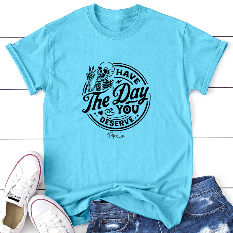 Clearance | Have the Day You Deserve Skeleton