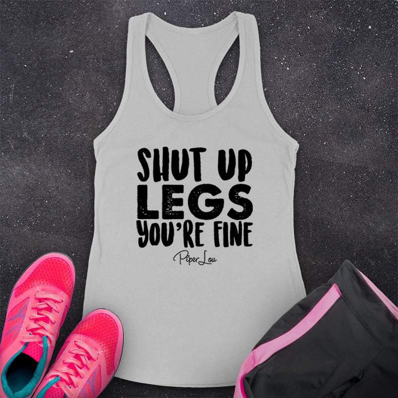 Clearance | Shut Up Legs You're Fine