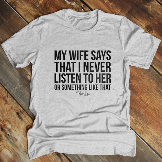 Clearance | My Wife Says That I Never Listen To Her