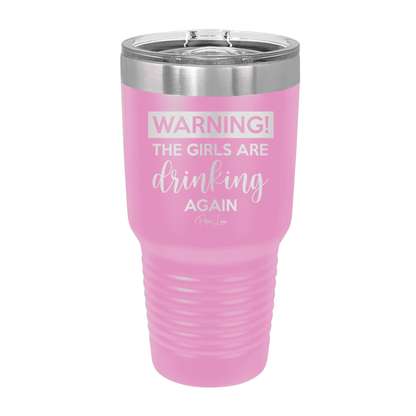 Clearance | Warning The Girls Are Drinking Again Laser Etched Tumbler