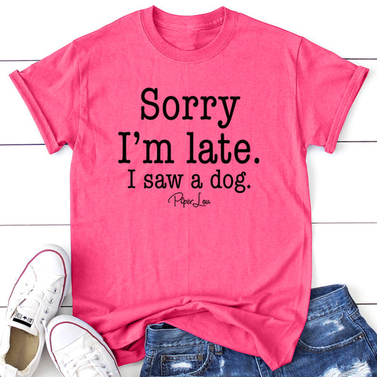Clearance | Sorry I'm Late I Saw A Dog