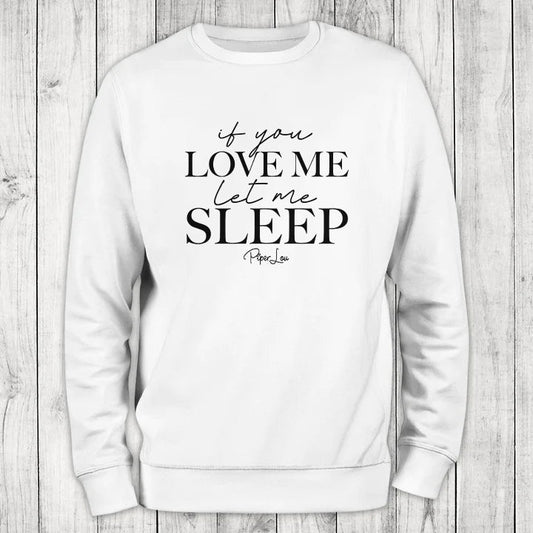 Clearance | If You Love Me Let Me Sleep Crewneck