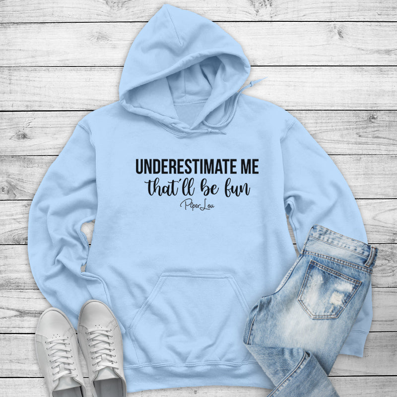 Clearance | Underestimate Me That'll Be Fun Hoodie